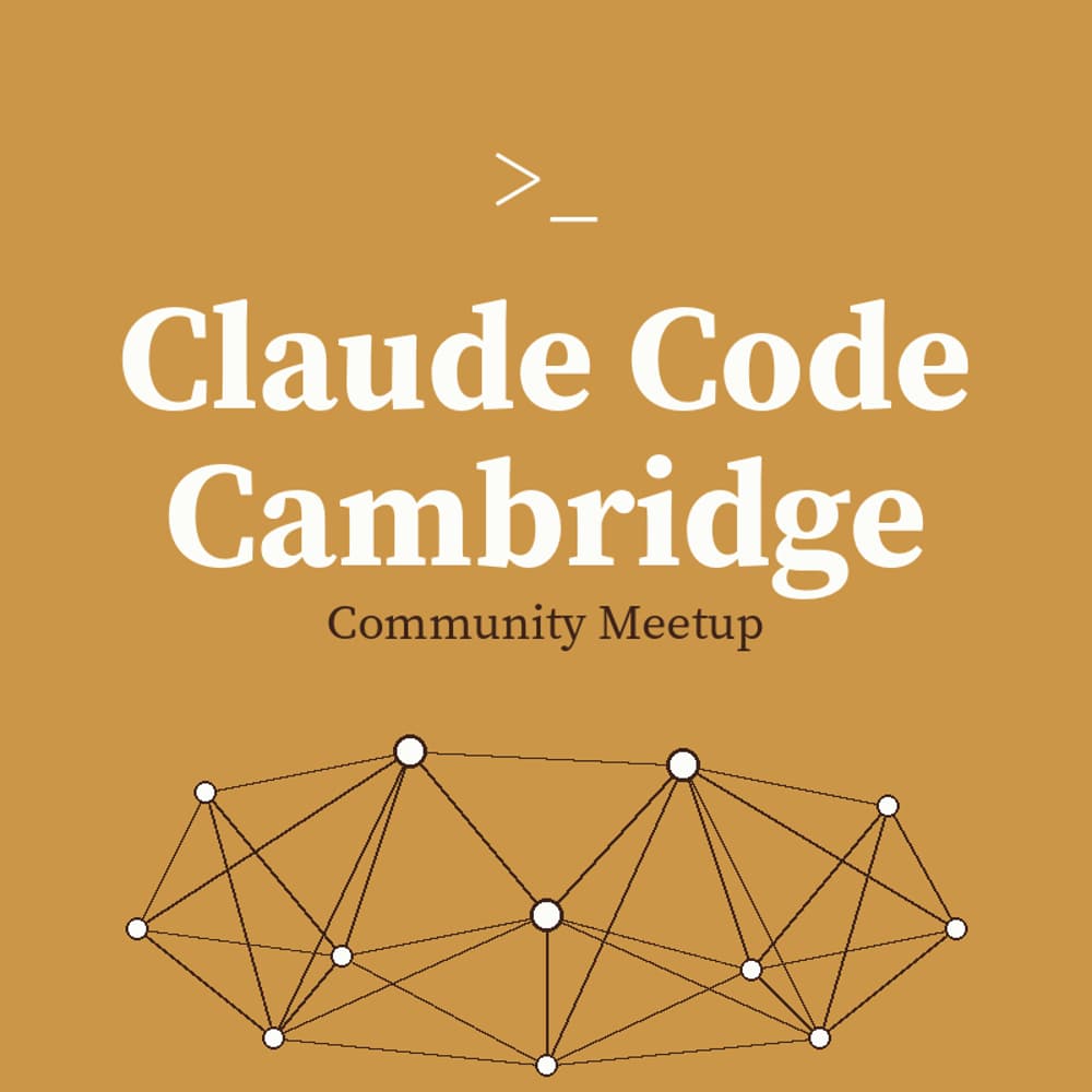Claude Code Meetup Cambridge, UK