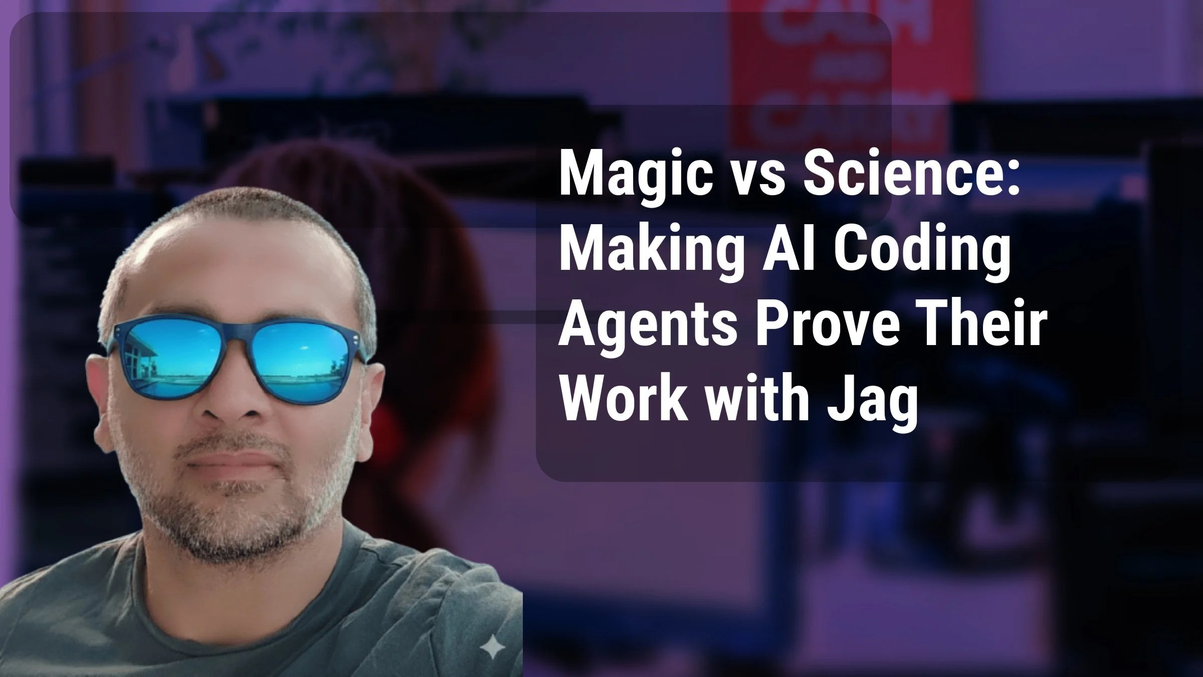 Magic vs Science: Making AI Coding Agents Prove Their Work with Jag Reehal