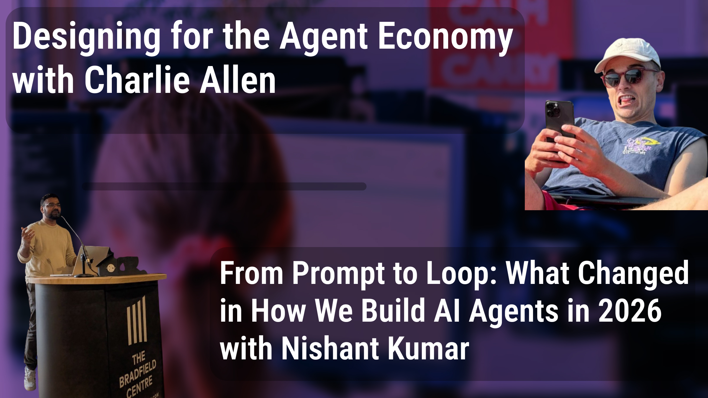 Designing for the Agent Economy & From Prompt to Loop