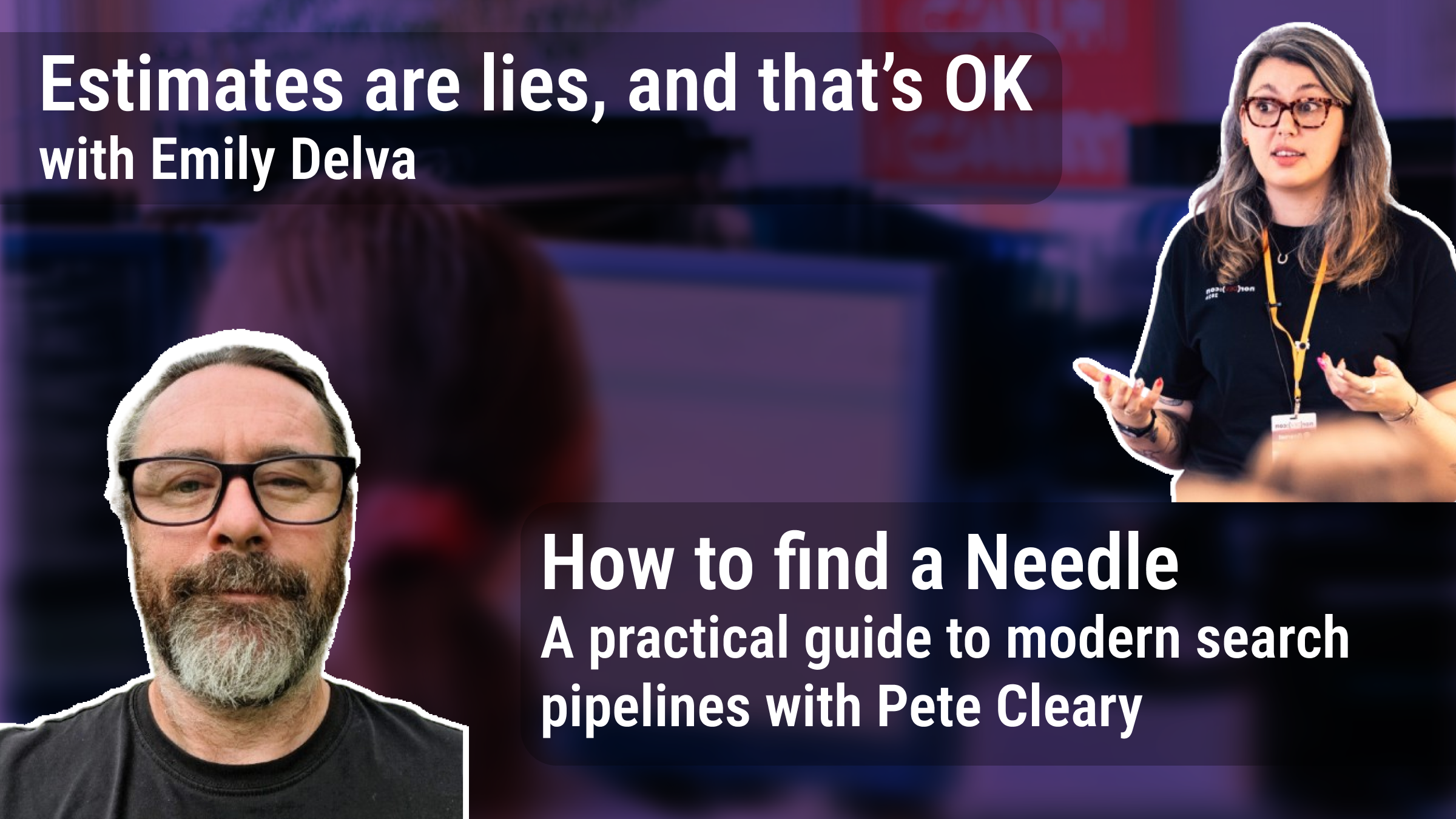 Estimates are lies, and that's ok & How to Find a Needle